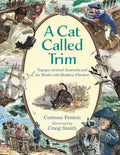 A Cat Called Trim: Voyages Around Australia And The World With Matthew Flinders