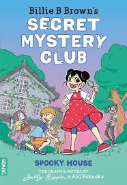 Spooky House: The Graphic Novel (billie B Brown's Secret Mystery Club #1)