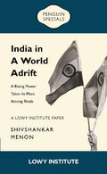India In A World Adrift: A Rising Power Takes Its Place Among Rivals | A Lowy Institute Paper: Penguin Special
