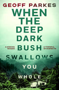 When The Deep, Dark Bush Swallows You Whole