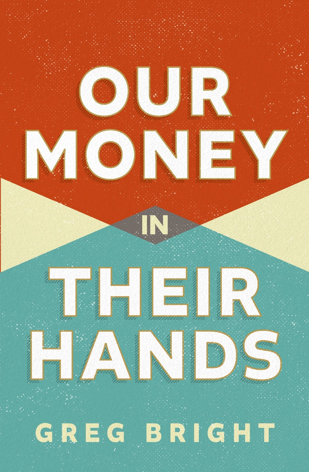 Our Money In Their Hands
