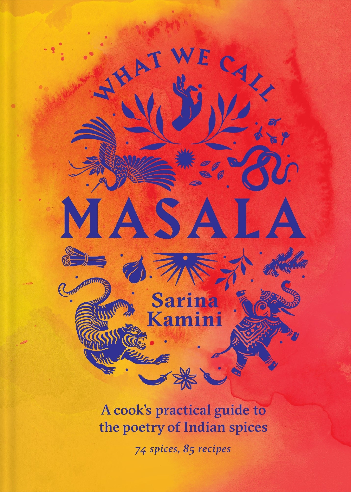 What We Call Masala | A Cook's Practical Guide To The Poetry Of Indian Spices
