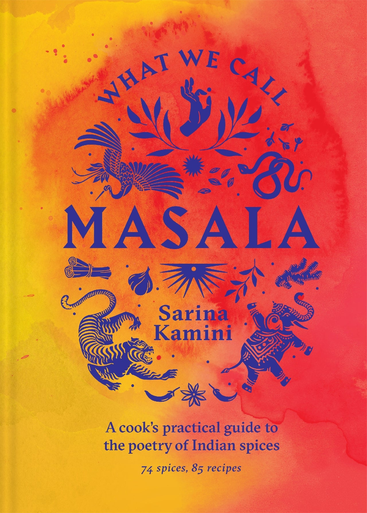 What We Call Masala | A Cook's Practical Guide To The Poetry Of Indian Spices