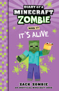 It's Alive (diary Of A Minecraft Zombie, Book 49)
