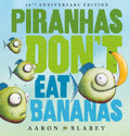 Piranhas Donâ??t Eat Bananas (10th Anniversary Edition)