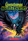 What We Do In The Night (goosebumps House Of Shivers #7)
