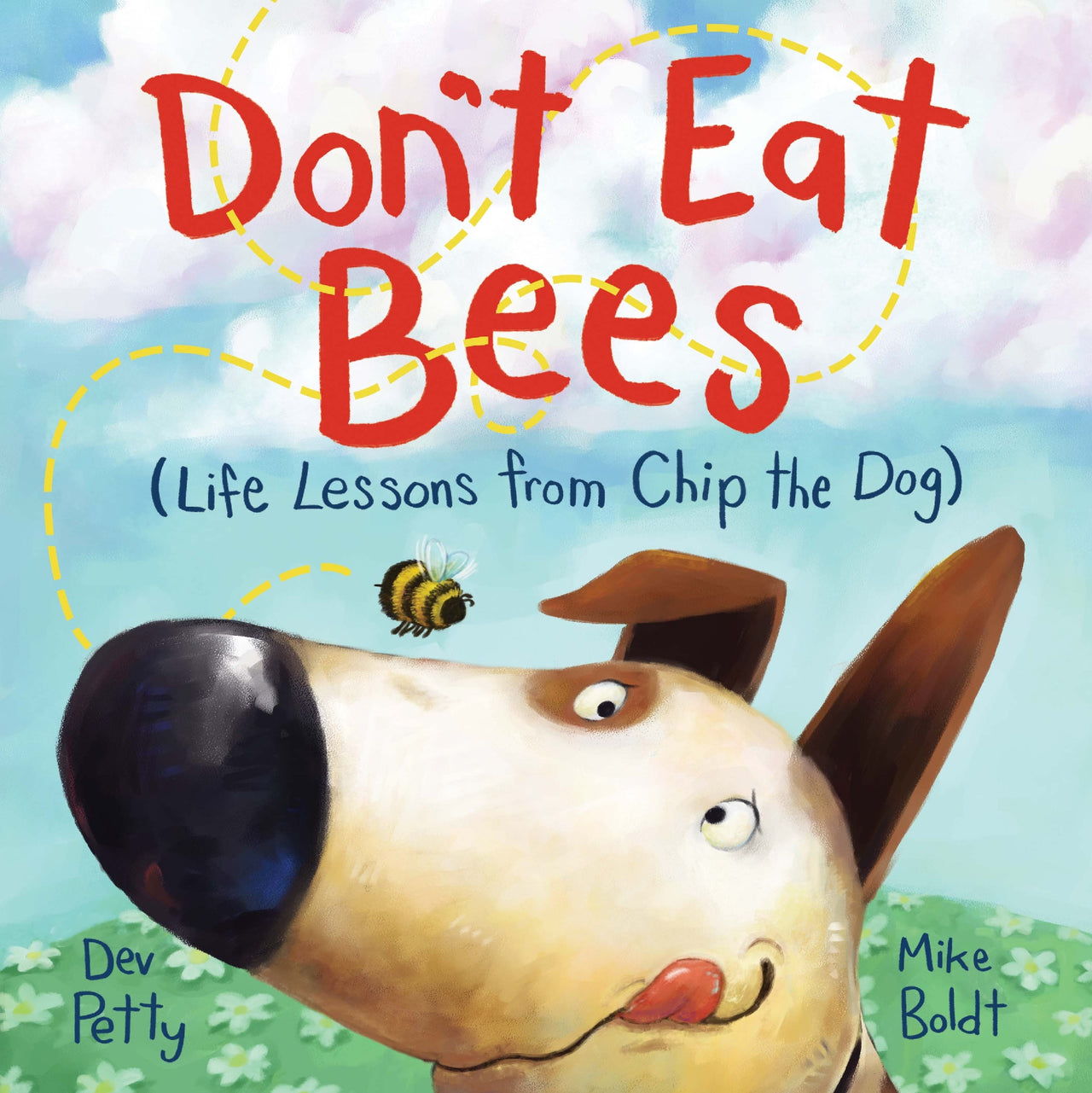 Don't Eat Bees (life Lessons From Chip The Dog #1)