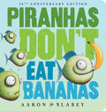 Piranhas Donâ??t Eat Bananas (10th Anniversary Edition)