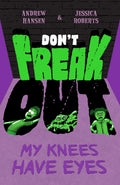 My Knees Have Eyes (don't Freak Out #1)