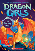 Dragon Girls: The Glitter Dragons Collection (3 Books In 1: First Three Books)