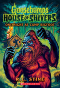 One Night At Camp Bigfoot (goosebumps: House Of Shivers #6)
