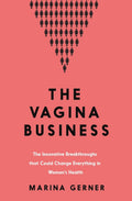 Vagina Business: The Innovative Breakthroughs That Could Change Everything In Women's Health