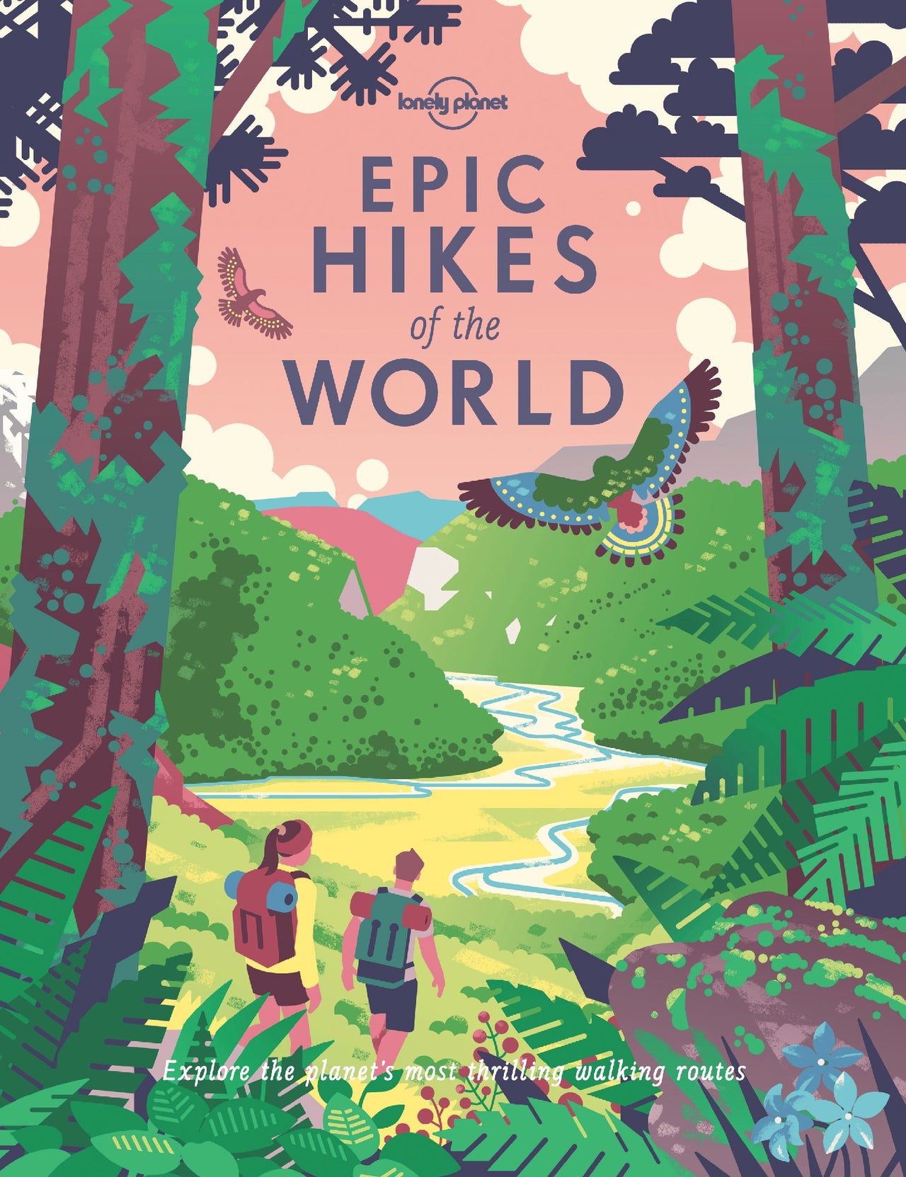 Lonely Planet Epic Hikes Of The World