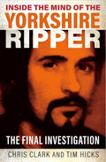 Inside The Mind Of The Yorkshire Ripper