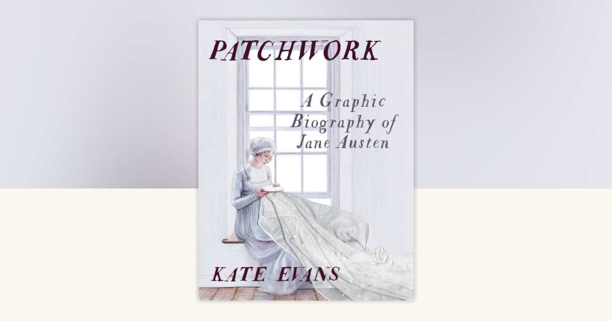 Patchwork: A Graphic Biography Of Jane Austen