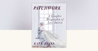 Thumbnail for Patchwork: A Graphic Biography Of Jane Austen