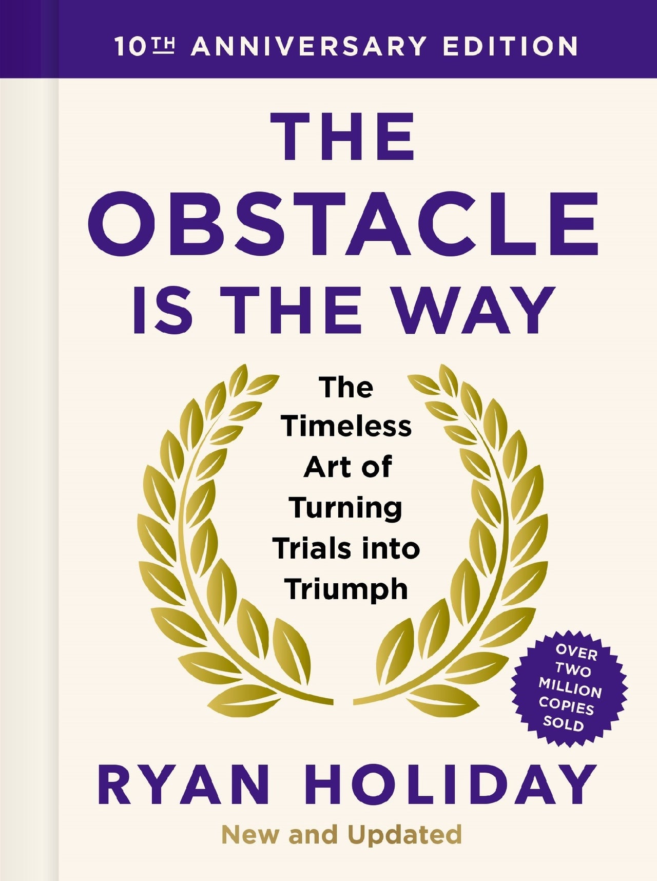 The Obstacle Is The Way: 10th Anniversary Edition