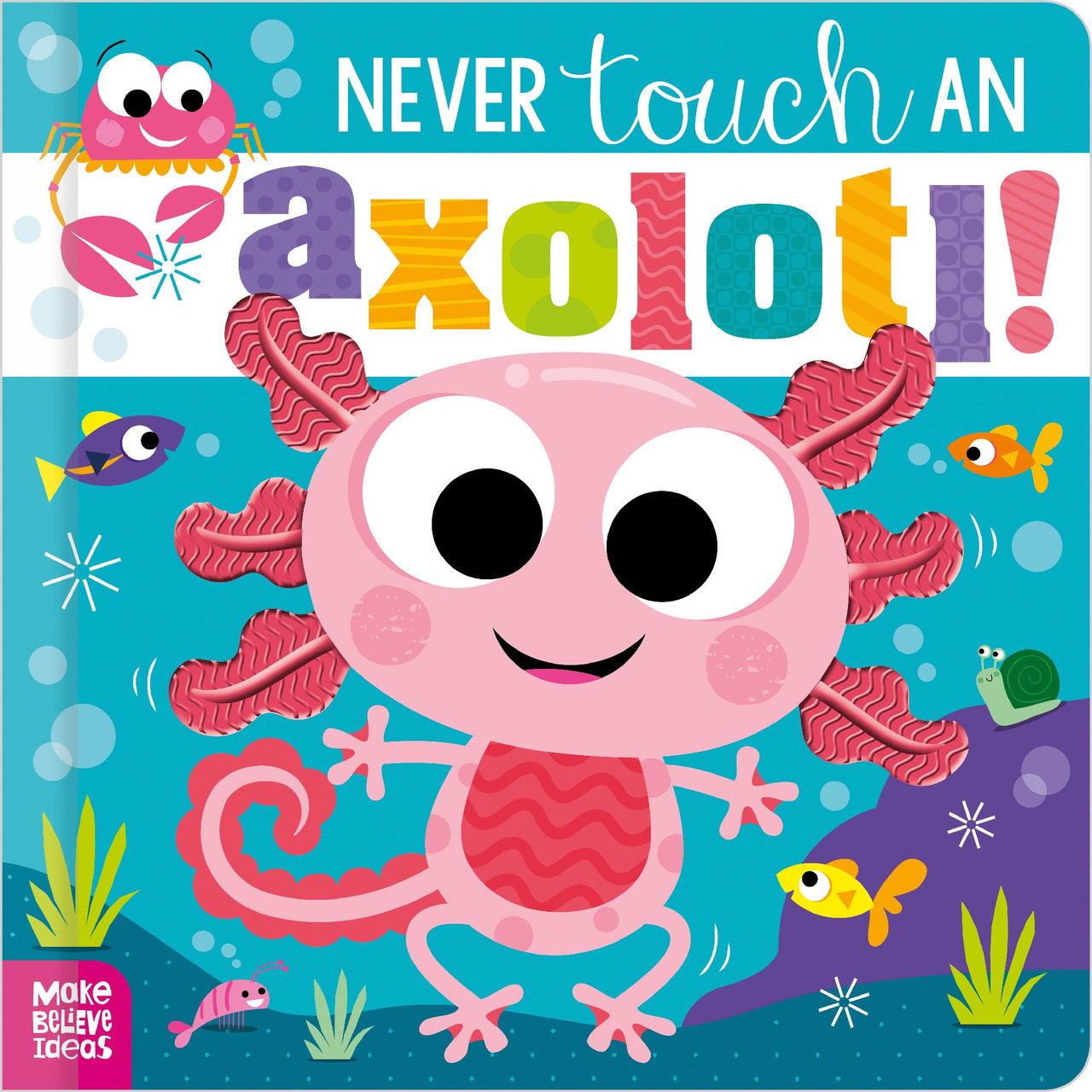 Never Touch An Axolotl!