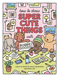 Thumbnail for How To Draw Super Cute Things With Bobbie Goods!
