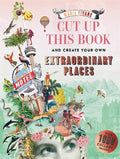 Cut Up This Book And Create Your Own Extraordinary Places