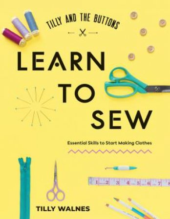 Tilly And The Buttons: Learn To Sew