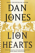 Lion Hearts: The Unmissable Conclusion To The Essex Dogs Trilogy From Sunday Times Bestseller, Dan Jones
