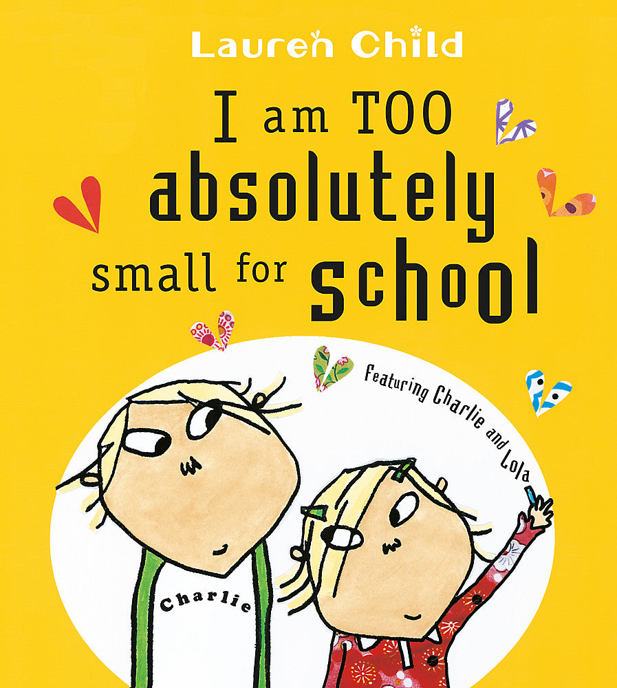 Charlie And Lola: I Am Too Absolutely Small For School