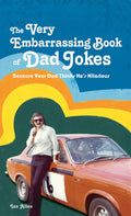 The Very Embarrassing Book Of Dad Jokes