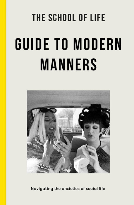 The School Of Life Guide To Modern Manners