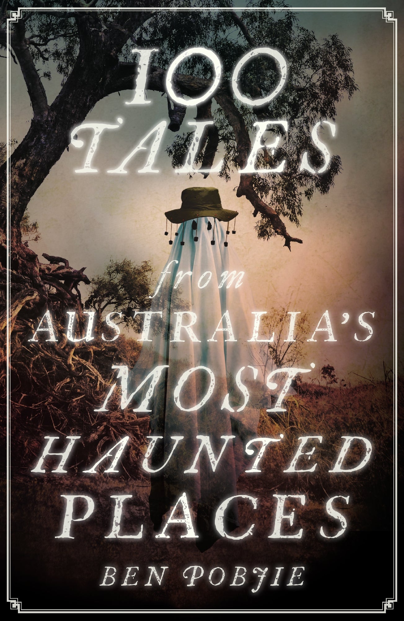 100 Tales From Australia's Most Haunted Places