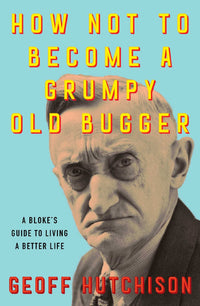 Thumbnail for How Not To Become A Grumpy Old Bugger