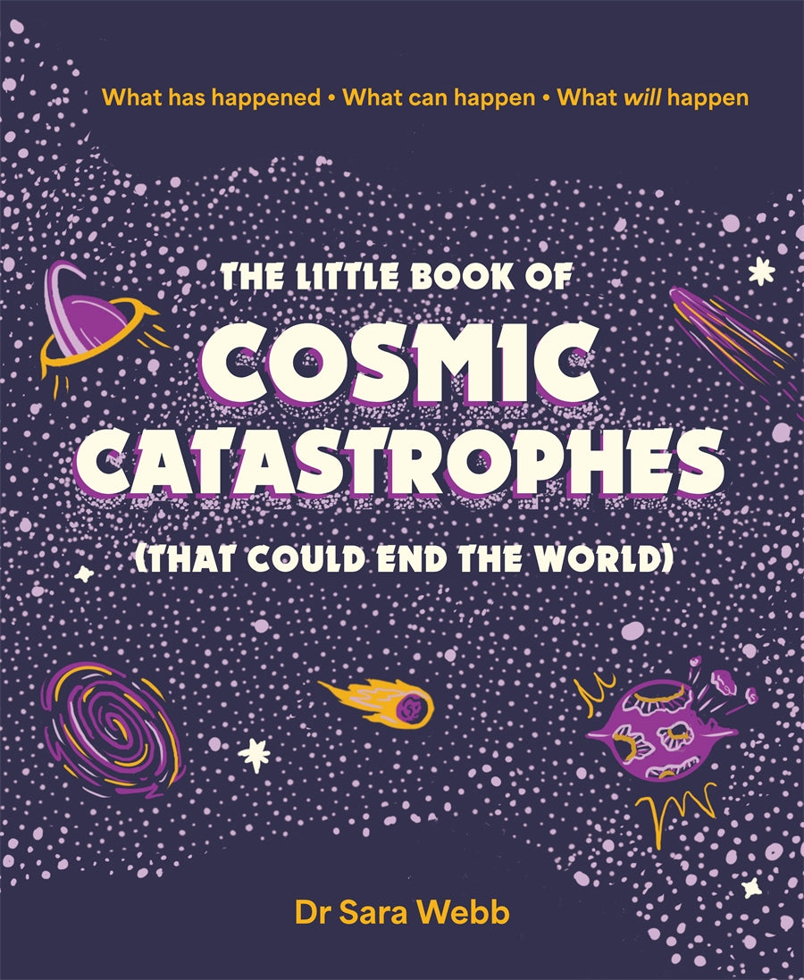 The Little Book Of Cosmic Catastrophes (that Could End The World)
