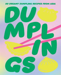 Thumbnail for Dumplings: 80 Dreamy Dumpling Recipes