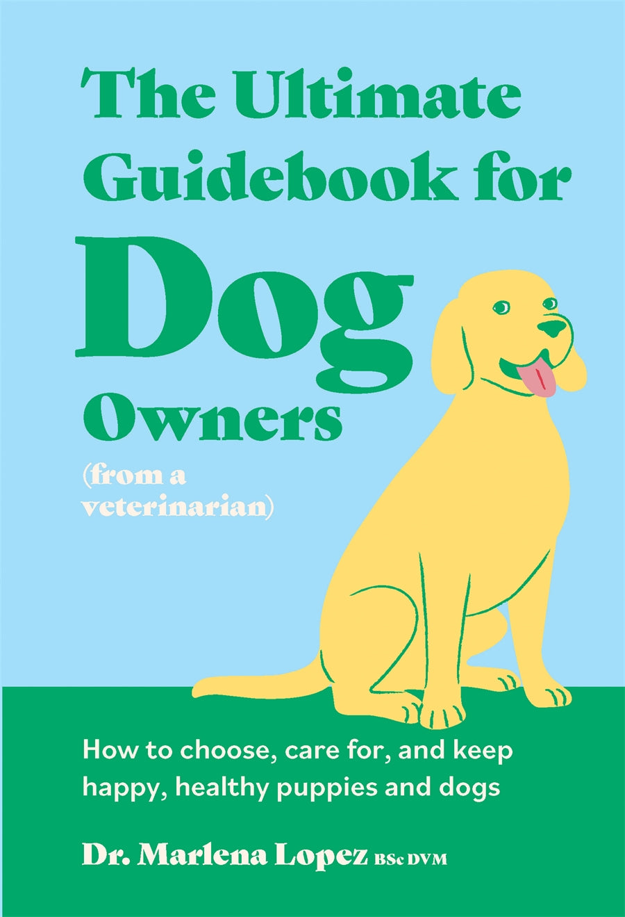 The Ultimate Guidebook For Dog Owners (from A Veterinarian)
