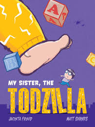 My Sister, The Todzilla
