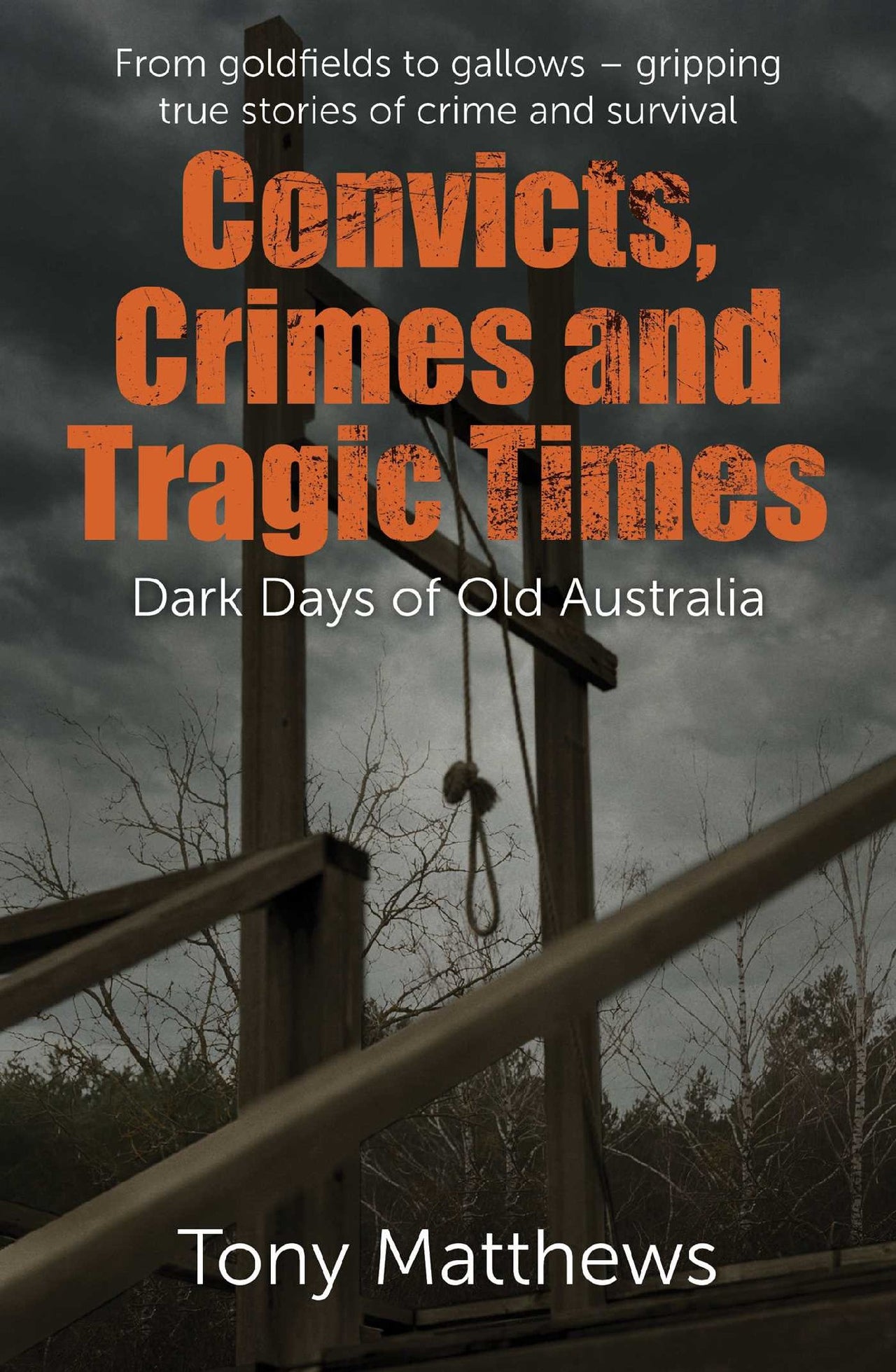 Convicts, Crimes And Tragic Times