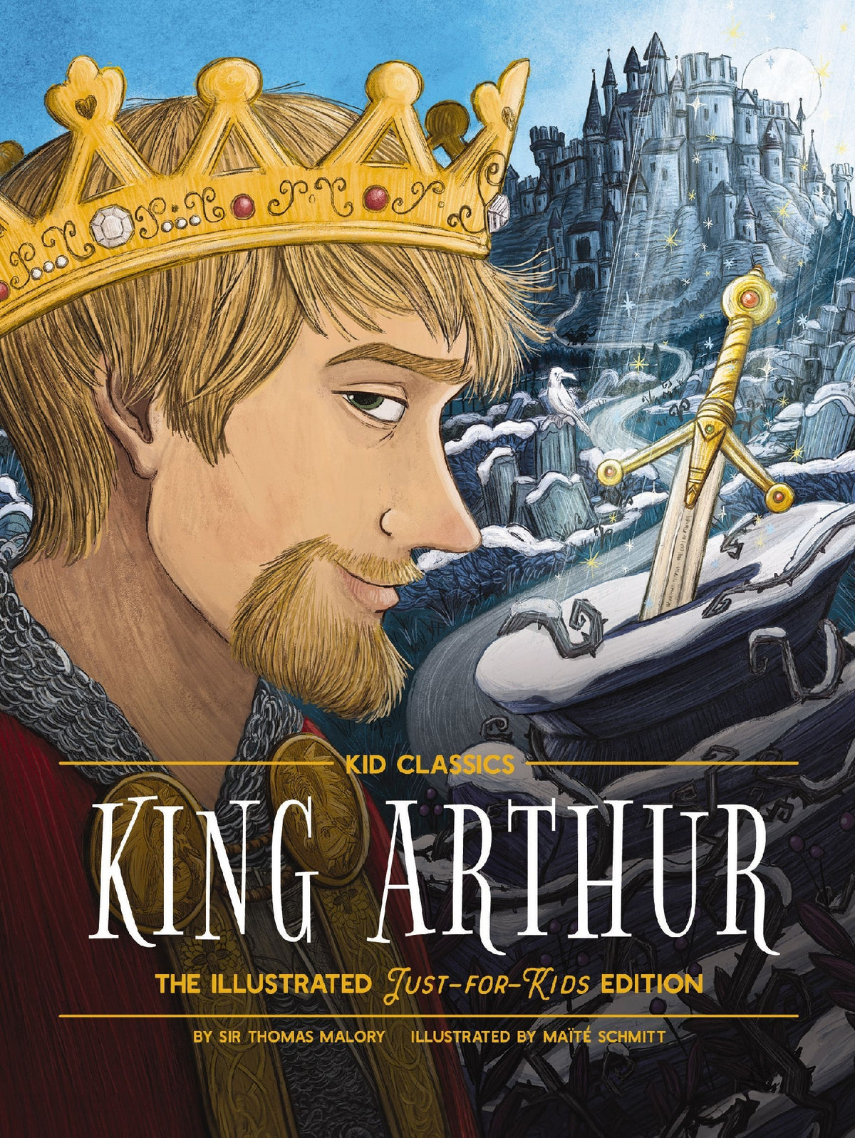 King Arthur: Kid Classics: The Illustrated Just-for-kids Edition
