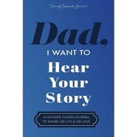 Thumbnail for Dad, I Want To Hear Your Story : A Father's Guided Journal To Share His Life & His Love