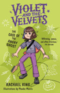 The Case Of The Angry Ghost: Violet And The Velvets Book 2