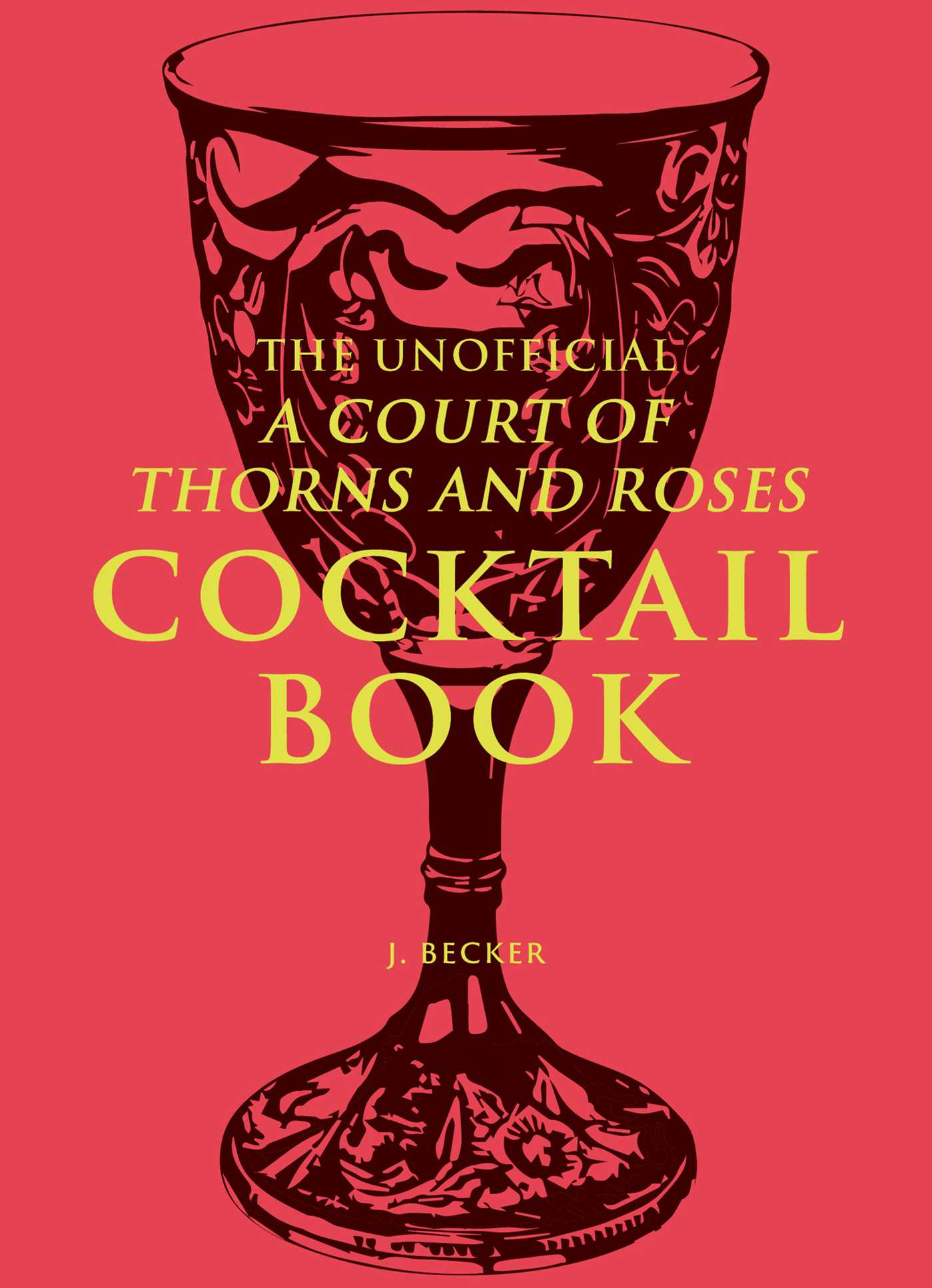 The Unofficial A Court Of Thorns And Roses Cocktail Book