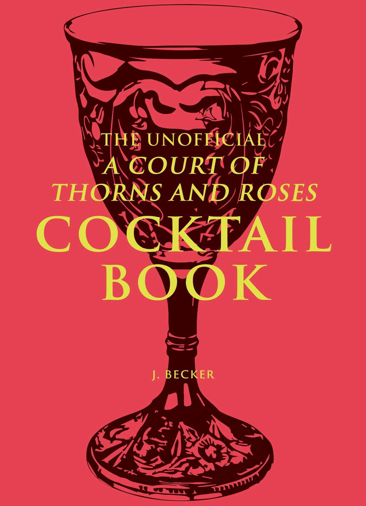 The Unofficial A Court Of Thorns And Roses Cocktail Book