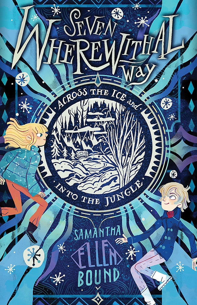 Seven Wherewithal Way #2: Across the Ice and Into the Jungle - Samantha-Ellen Bound