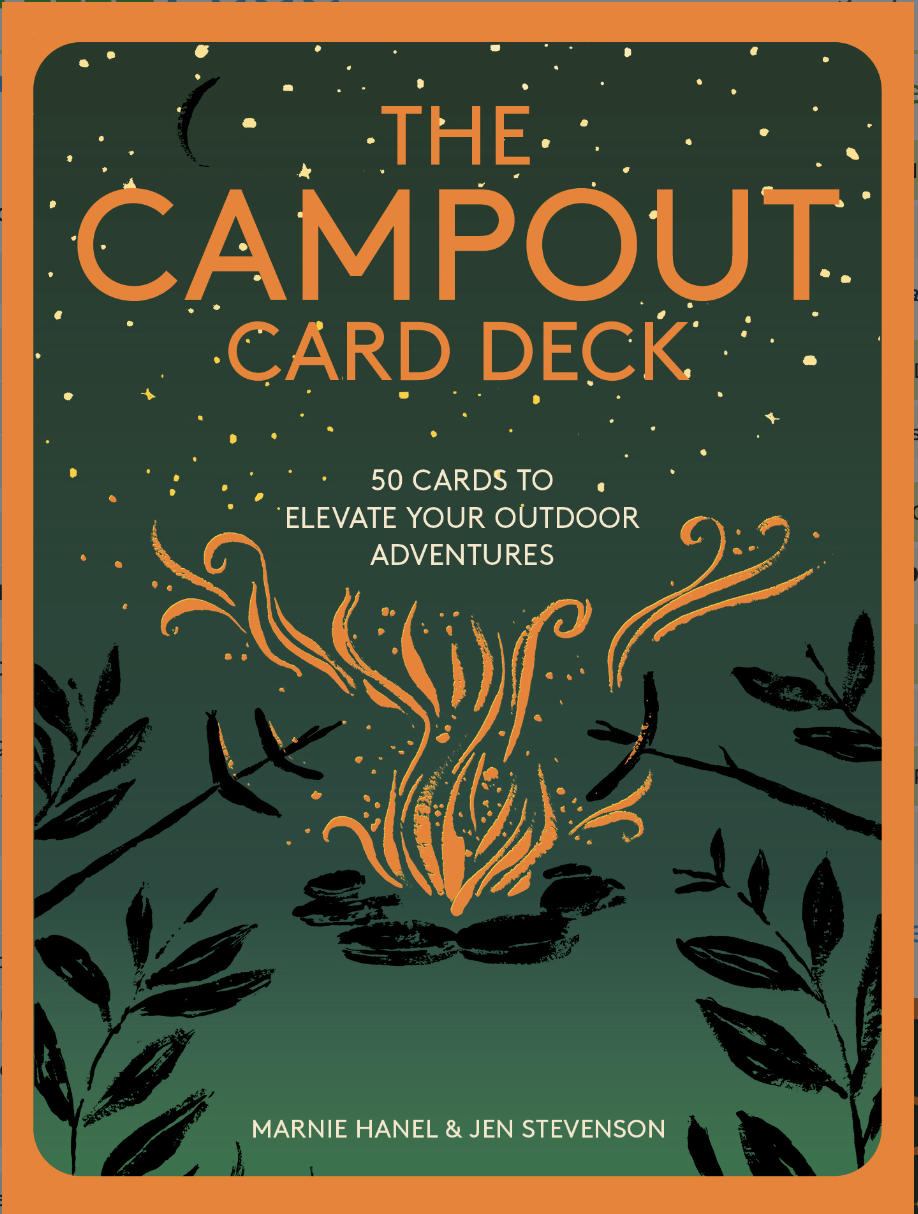 The Campout Card Deck 50 Cards to Elevate Your Outdoor Adventures - Marnie Hanel and Jen Stevenson