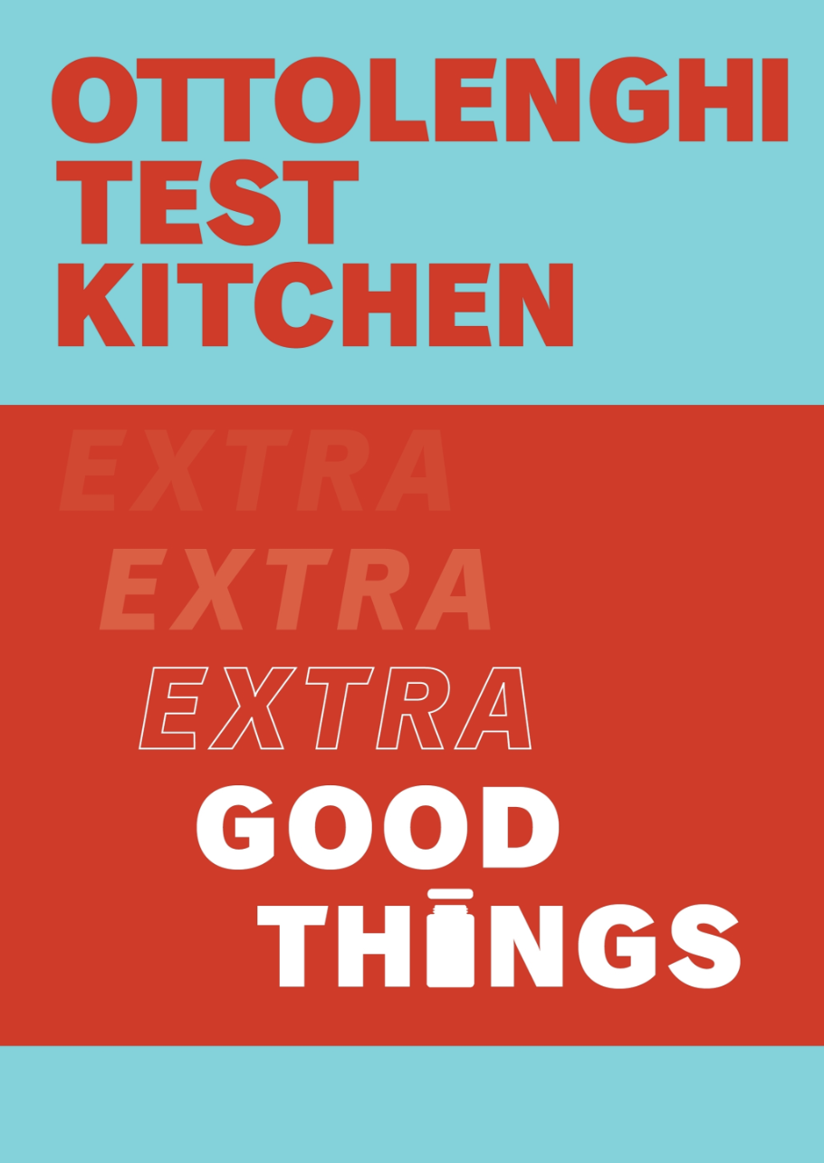 Ottolenghi Test Kitchen: Extra Good Things - Noor Murad and Yotam Ottolenghi and Noor Murad