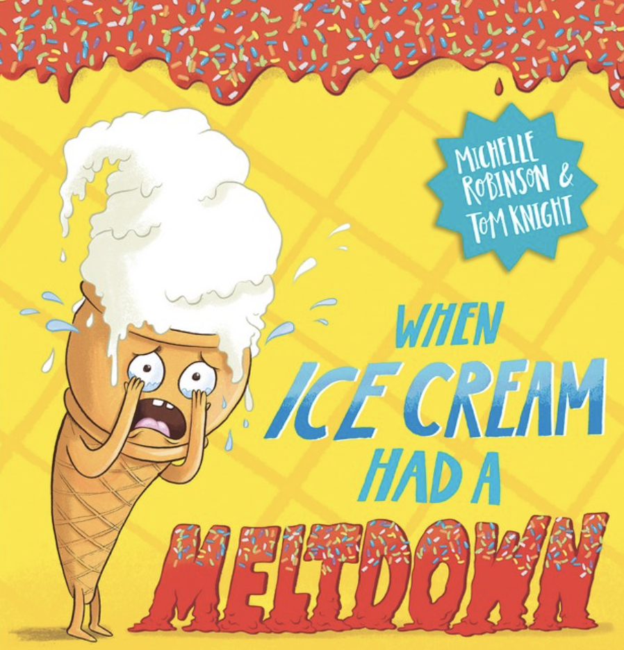 When Ice Cream had a Meltdown - 	Michelle Robinson