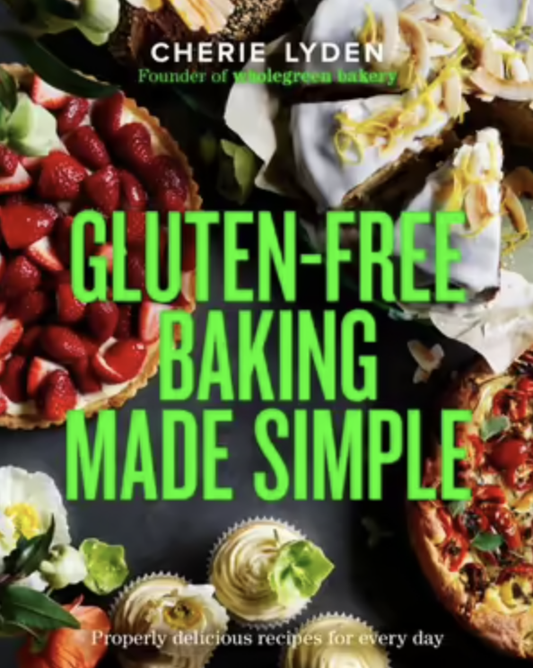 Gluten-Free Baking Made Simple - Cherie Lyden