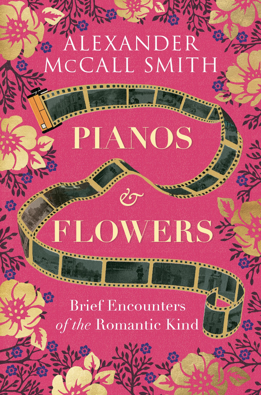 Pianos and Flowers - Alexander McCall Smith