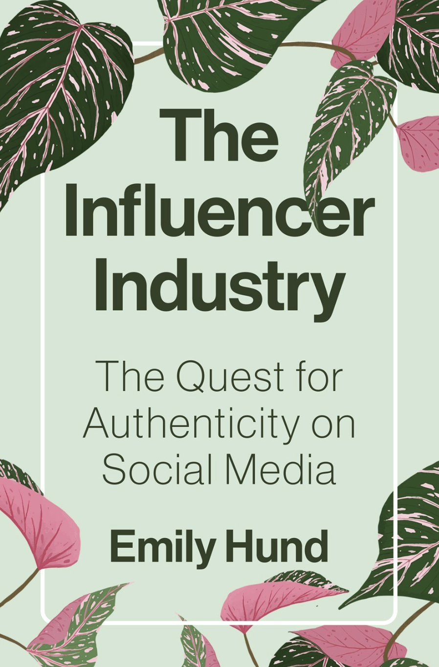 The Influencer Industry - Emily Hund