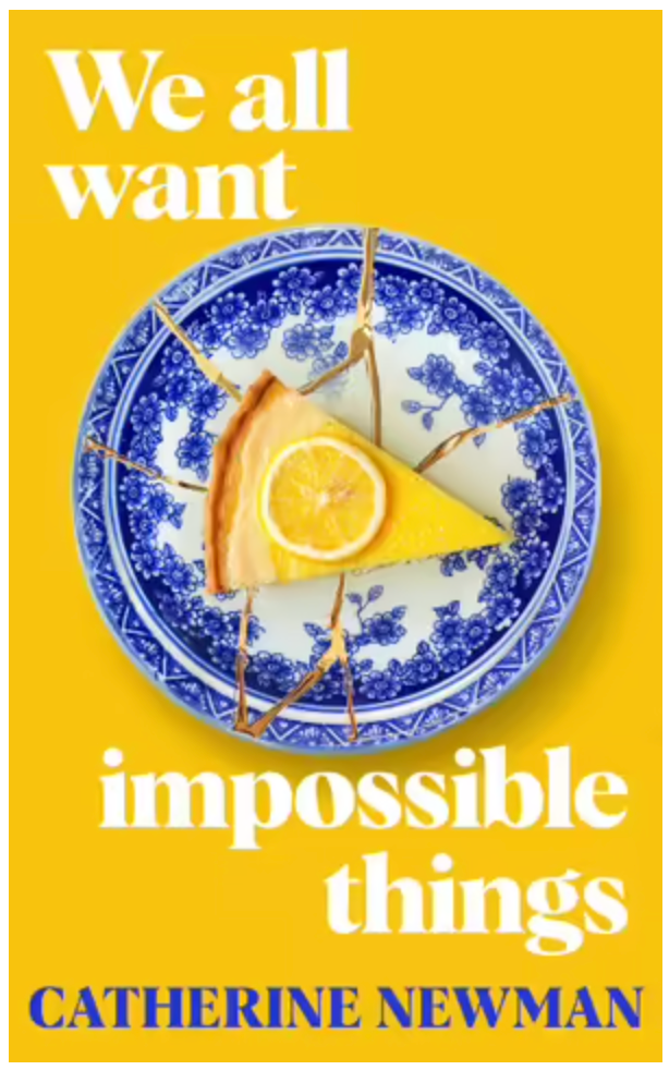 WE ALL WANT IMPOSSIBLE THINGS - CATHERINE NEWMAN