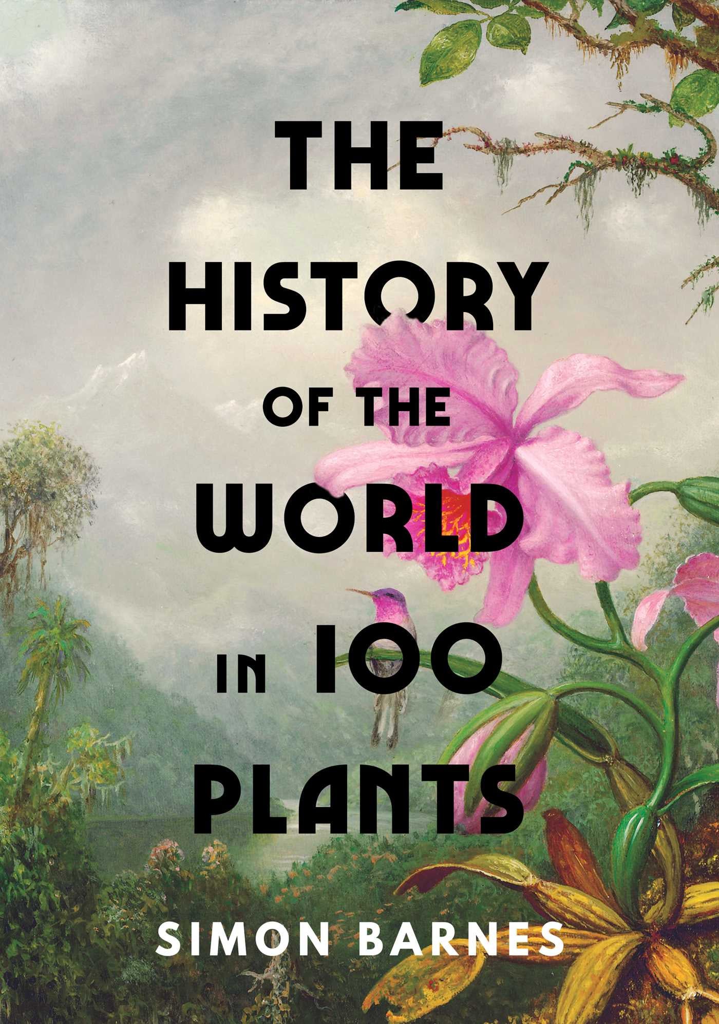 The History of the World in 100 Plants -Simon Barnes